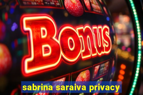 sabrina saraiva privacy